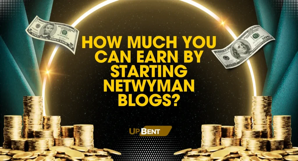 How much you can earn By Starting Netwyman Blogs?