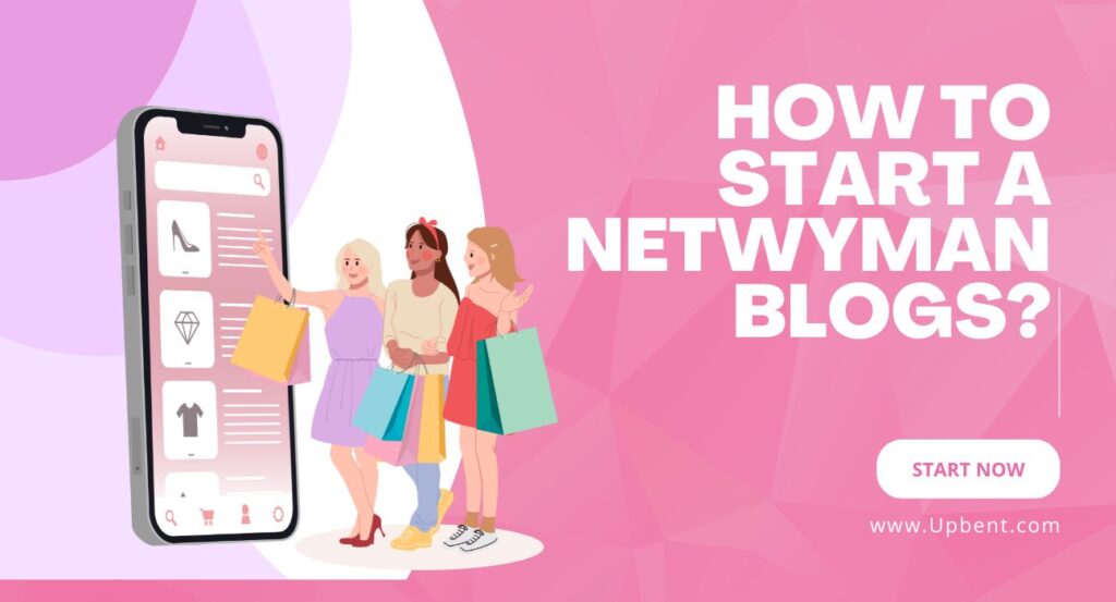 How to Start a Netwyman Blogs?