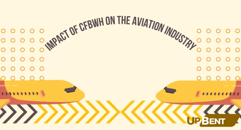 Impact of CFBWH on the Aviation Industry