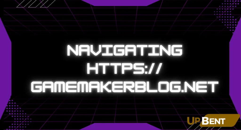 Navigating https gamemakerblog.net