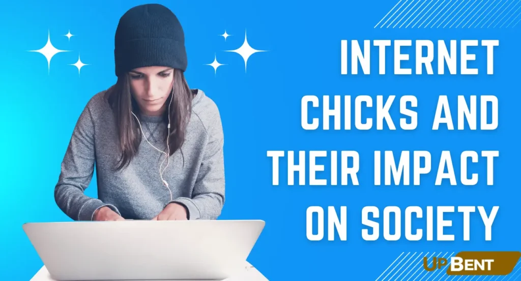 Internet Chicks and Their Impact on Society