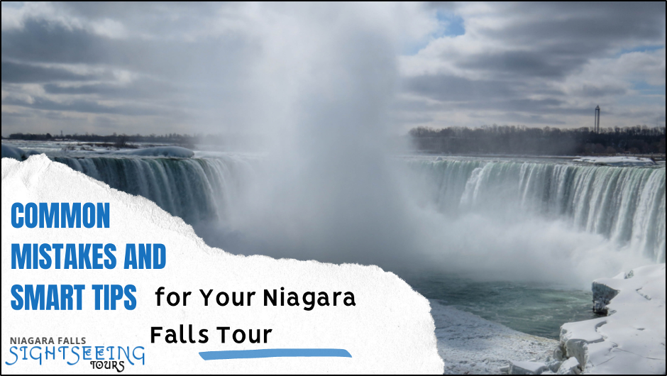 Common Mistakes and Smart Tips for Your Niagara Falls Tour